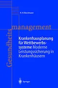 E-Book (pdf) Krankenhausplanung für Wettbewerbssysteme von H.-H. Rüschmann, K. Schmolling, C. Krauss