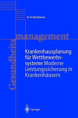 E-Book (pdf) Krankenhausplanung für Wettbewerbssysteme von H.-H. Rüschmann, K. Schmolling, C. Krauss