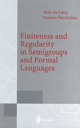 E-Book (pdf) Finiteness and Regularity in Semigroups and Formal Languages von Aldo De Luca, Stefano Varricchio