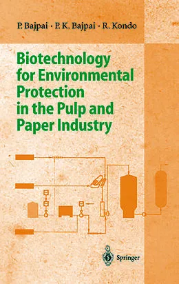 E-Book (pdf) Biotechnology for Environmental Protection in the Pulp and Paper Industry von P. Bajpai, R. Kondo