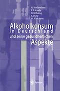 E-Book (pdf) Alkoholkonsum in Deutschland und seine gesundheitlichen Aspekte von Hans Hoffmeister, F.P. Schelp, D. Böhning