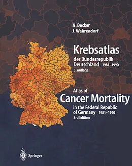 E-Book (pdf) Krebsatlas der Bundesrepublik Deutschland/ Atlas of Cancer Mortality in the Federal Republic of Germany 19811990 von Nikolaus Becker, Jürgen Wahrendorf