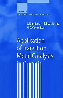 E-Book (pdf) Application of Transition Metal Catalysts in Organic Synthesis von L. Brandsma, S. F. Vasilevsky, H. D. Verkruijsse