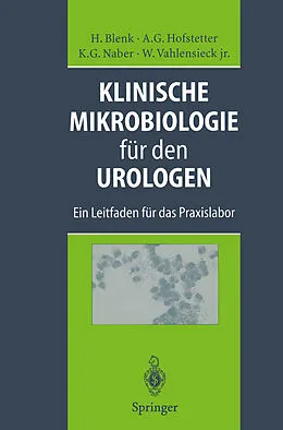 E-Book (pdf) Klinische Mikrobiologie für den Urologen von Holger Blenk, Alfons G. Hofstetter, Kurt G. Naber