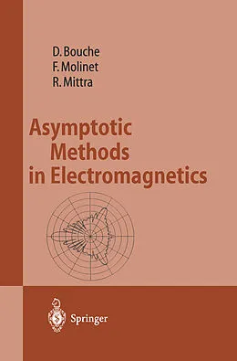 E-Book (pdf) Asymptotic Methods in Electromagnetics von Daniel Bouche, Frederic Molinet, Raj Mittra