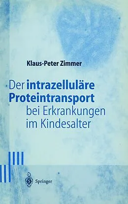 E-Book (pdf) Der intrazelluläre Proteintransport bei Erkrankungen im Kindesalter von Klaus-Peter Zimmer