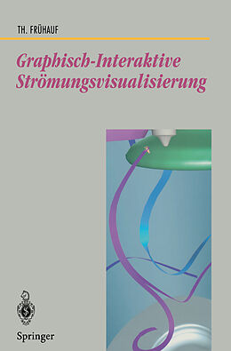 E-Book (pdf) Graphisch-Interaktive Strömungsvisualisierung von Thomas Frühauf