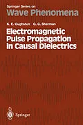 E-Book (pdf) Electromagnetic Pulse Propagation in Casual Dielectrics von Kurt E. Oughstun, G. C. Sherman