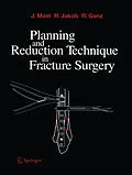 E-Book (pdf) Planning and Reduction Technique in Fracture Surgery von Jeffrey Mast, Roland Jakob, Reinhold Ganz