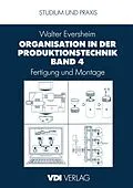 E-Book (pdf) Organisation in der Produktionstechnik Band 4 von Walter Eversheim