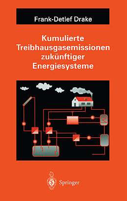 E-Book (pdf) Kumulierte Treibhausgasemissionen zukünftiger Energiesysteme von Frank-Detlef Drake