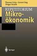 E-Book (pdf) Repetitorium Mikroökonomik von Thomas Gries, Gernot Sieg, Holger Strulik