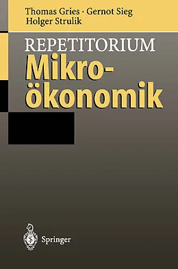 E-Book (pdf) Repetitorium Mikroökonomik von Thomas Gries, Gernot Sieg, Holger Strulik