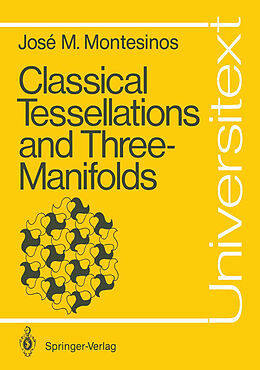E-Book (pdf) Classical Tessellations and Three-Manifolds von José María Montesinos-Amilibia