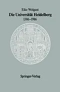 E-Book (pdf) Die Universität Heidelberg 13861986 von Eike Wolgast