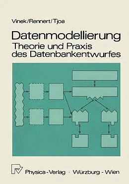 E-Book (pdf) Datenmodellierung: Theorie und Praxis des Datenbankentwurfs von Günter Vinek, Paul F. Rennert, A.Min Tjoa