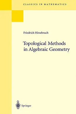 E-Book (pdf) Topological Methods in Algebraic Geometry von Friedrich Hirzebruch