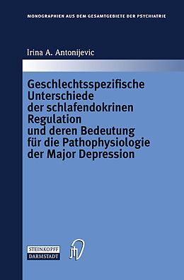 Kartonierter Einband Geschlechtsspezifische Unterschiede der schlafendokrinen Regulation und deren Bedeutung für die Pathophysiologie der Major Depression von Irina A. Antonijevic