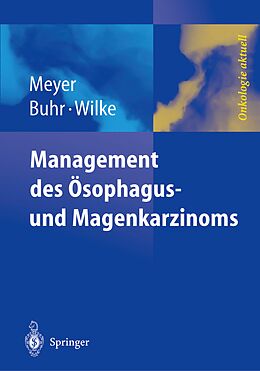 Kartonierter Einband Management des Magen- und Ösophaguskarzinoms von H.-J. Meyer, H.J. Buhr, H. Wilke