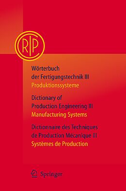 Kartonierter Einband Wörterbuch der Fertigungstechnik Bd. 3 / Dictionary of Production Engineering Vol. 3 / Dictionnaire des Techniques de Production Mécanique Vol. 3 von C.I.R.P., Paris