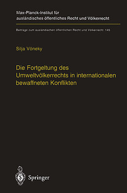 Kartonierter Einband Die Fortgeltung des Umweltvölkerrechts in internationalen bewaffneten Konflikten von Silja Vöneky