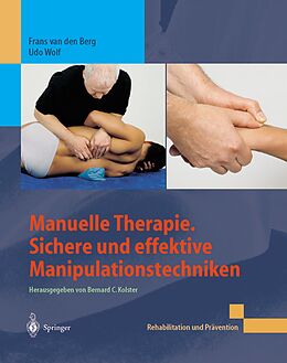 Kartonierter Einband Manuelle Therapie. Sichere und effektive Manipulationstechniken von Frans van den Berg, Udo Wolf