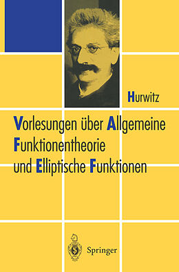 Kartonierter Einband Vorlesungen über Allgemeine Funktionen-theorie und Elliptische Funktionen von Adolf Hurwitz