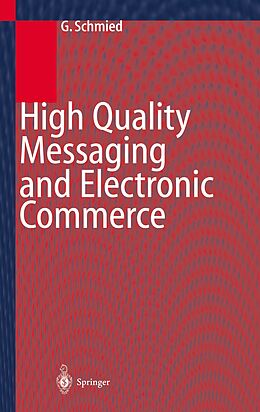 Kartonierter Einband High Quality Messaging and Electronic Commerce von Gerhard Schmied