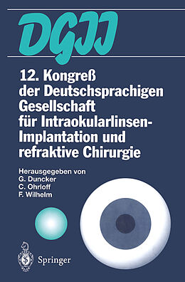 Kartonierter Einband 12. Kongreß der Deutschsprachigen Gesellschaft für Intraokularlinsen-Implantation und refraktive Chirurgie von 