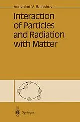 Kartonierter Einband Interaction of Particles and Radiation with Matter von Vsevolod V. Balashov