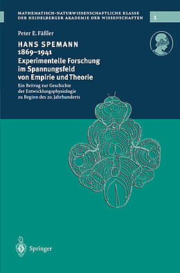Kartonierter Einband Hans Spemann 18691941 Experimentelle Forschung im Spannungsfeld von Empirie und Theorie von Peter E. Fäßler