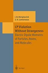 Kartonierter Einband (Kt) CP Violation Without Strangeness von Iosif B. Khriplovich, Steve K. Lamoreaux