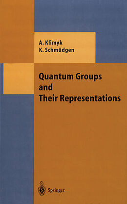 Kartonierter Einband Quantum Groups and Their Representations von Konrad Schmüdgen, Anatoli Klimyk