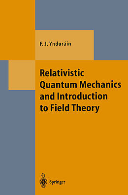 Kartonierter Einband Relativistic Quantum Mechanics and Introduction to Field Theory von Francisco J. Yndurain