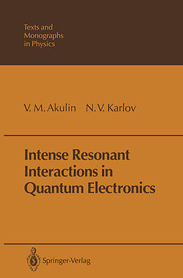 Kartonierter Einband Intense Resonant Interactions in Quantum Electronics von N. V. Karlov, V. M. Akulin