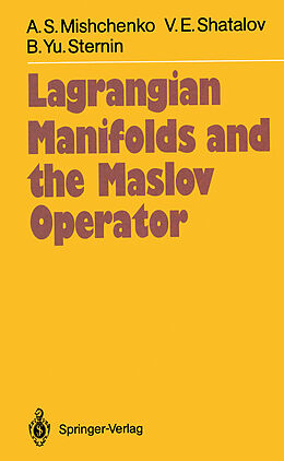 Kartonierter Einband Lagrangian Manifolds and the Maslov Operator von Aleksandr S. Mishchenko, Boris Yu. Sternin, Viktor E. Shatalov
