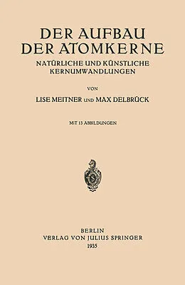 E-Book (pdf) Der Aufbau Der Atomkerne von Lise Meitner, Max Delbrück