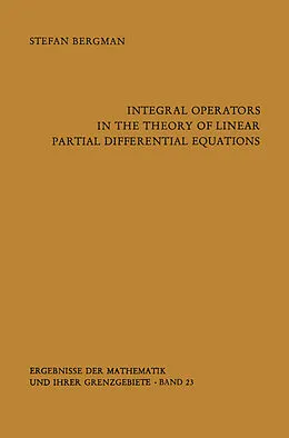 E-Book (pdf) Integral Operators in the Theory of Linear Partial Differential Equations von Stefan Bergman