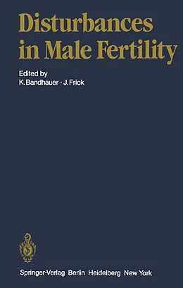 E-Book (pdf) Disturbances in Male Fertility von K. Bandhauer, B. Lunenfeld, W. Pöldinger