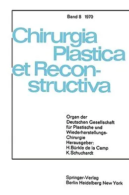 E-Book (pdf) Sondersitzung Plastische Chirurgie der 87. Tagung der Deutschen Gesellschaft für Chirurgie am 1. April 1970 in München von H. Bürkle de la Camp, K. Schuchardt