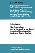 E-Book (pdf) The Embryology of the Human Thyroid Gland Including Ultimobranchial Body and Others Related von S. Sugiyama