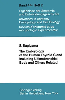 E-Book (pdf) The Embryology of the Human Thyroid Gland Including Ultimobranchial Body and Others Related von S. Sugiyama