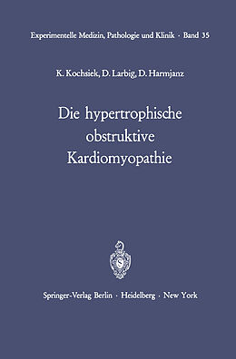 Kartonierter Einband Die hypertrophische obstruktive Kardiomyopathie von K. Kochsiek, D. Larbig, D. Harmjanz