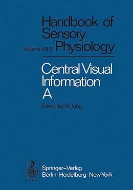 E-Book (pdf) Central Processing of Visual Information A: Integrative Functions and Comparative Data von H. Autrum, R. Jung, W. R. Levick