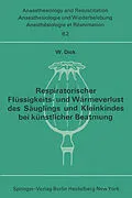 E-Book (pdf) Respiratorischer Flüssigkeits- und Wärmeverlust des Säuglings und Kleinkindes bei künstlicher Beatmung von W. Dick