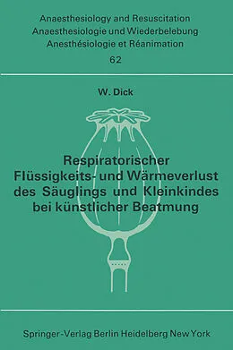 E-Book (pdf) Respiratorischer Flüssigkeits- und Wärmeverlust des Säuglings und Kleinkindes bei künstlicher Beatmung von W. Dick