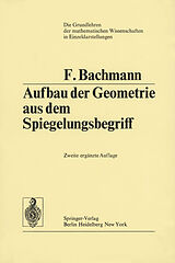 Kartonierter Einband Aufbau der Geometrie aus dem Spiegelungsbegriff von Friedrich Bachmann