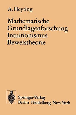 E-Book (pdf) Mathematische Grundlagenforschung Intuitionismus Beweistheorie von A. Heyting