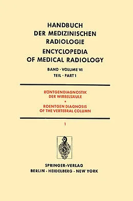E-Book (pdf) Röntgendiagnostik der Wirbelsäule Teil 1 / Roentgendiagnosis of the Vertebral Column Part 1 von L. Diethelm, A. Wackenheim, H. Wolfers