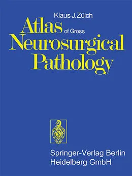 E-Book (pdf) Atlas of Gross Neurosurgical Pathology von K. J. Zülch